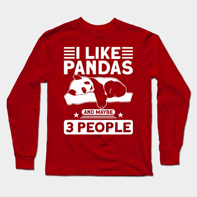 Panda Bear I Like Pandas And Maybe 3 People Panda Lover Long Sleeve T-Shirt by Toeffishirts